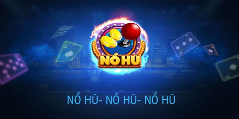 Trò chơi nổ hũ với cơ hội nhận Jackpot siêu hấp dẫn