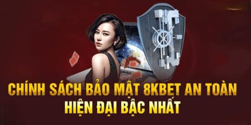 Chính sách bảo mật 8kbet hiện đại bật nhất