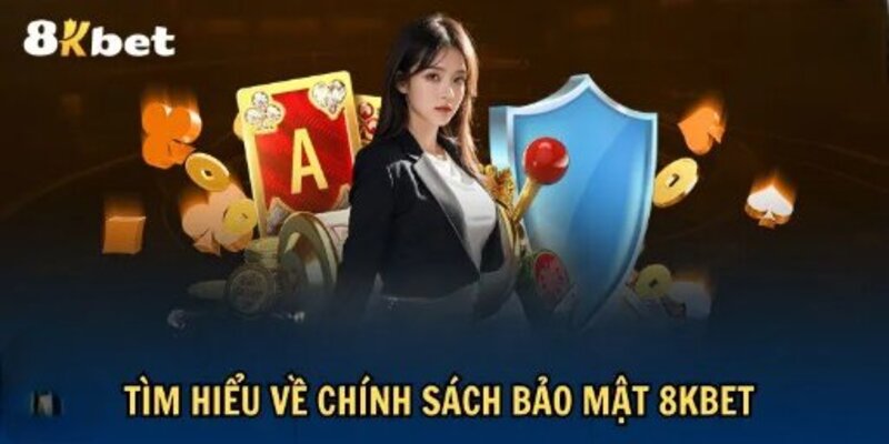 Chính sách bảo mật 8kbet siêu an toàn 