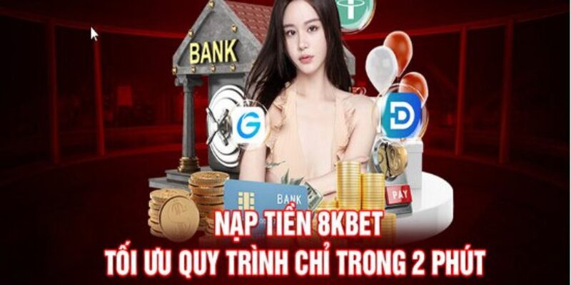 Nạp tiền 8kbet nhanh chóng 