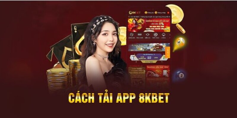 Hướng dẫn tải app 8kbet nhanh chóng