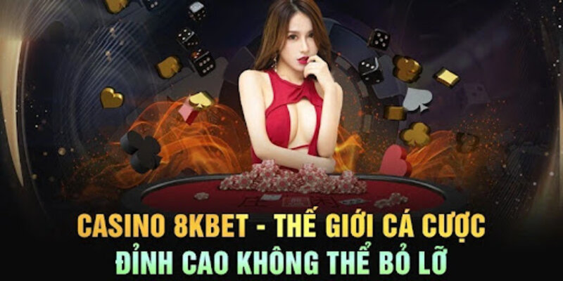 Tổng quan về casino 8kbet