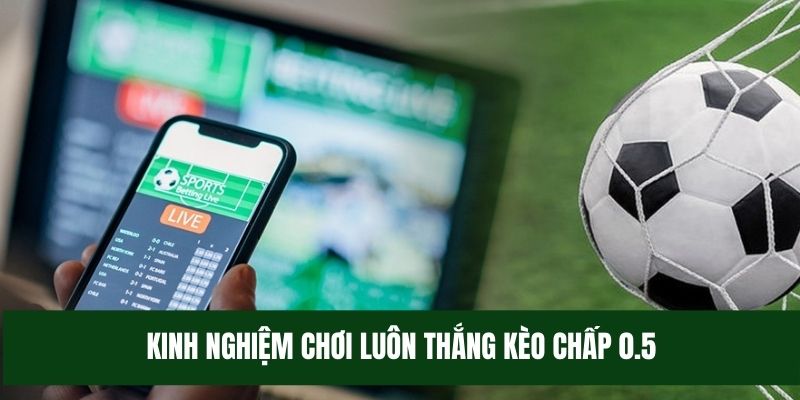 Kinh nghiệm cá độ ở kèo cược này cho người mới