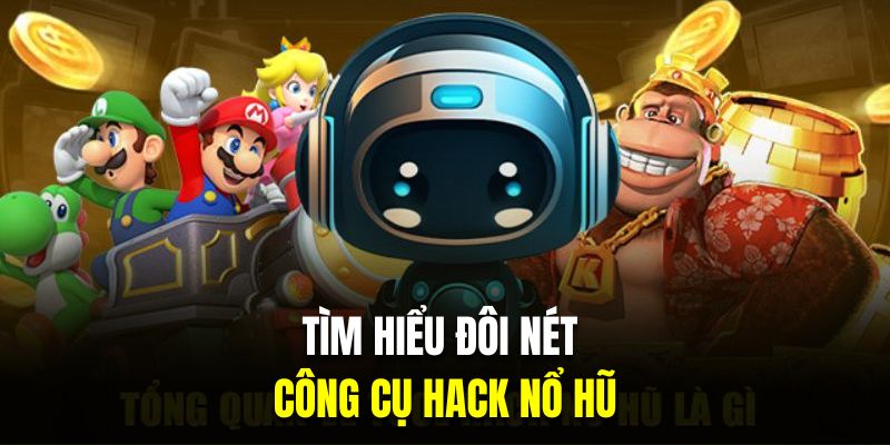 Tìm hiểu đôi nét về công cụ hack nổ hũ